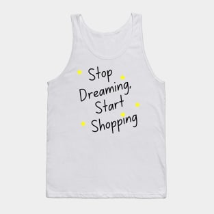 Stop Dreaming Start Shopping. Tote Bag for All Your Shopping and Stuff. Gift for Christmas. Xmas Goodies. Black and Yellow Tank Top